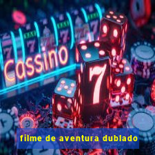 filme de aventura dublado